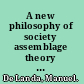 A new philosophy of society assemblage theory and social complexity /