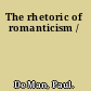 The rhetoric of romanticism /