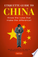 Etiquette guide to China : know the rules that make the difference! /