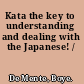 Kata the key to understanding and dealing with the Japanese! /
