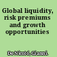 Global liquidity, risk premiums and growth opportunities