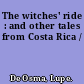 The witches' ride : and other tales from Costa Rica /