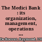 The Medici Bank : its organization, management, operations and decline /