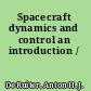 Spacecraft dynamics and control an introduction /