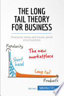 The long tail theory for business : find your niche and future-proof your business /
