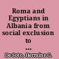 Roma and Egyptians in Albania from social exclusion to social inclusion /
