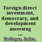 Foreign direct investment, democracy, and development assessing contours, correlates, and concomitants of globalization /