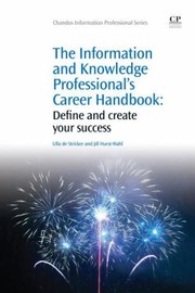 The information and knowledge professional's career handbook : define and create your success /