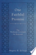 One faithful promise : the Wesleyan covenant for renewal /