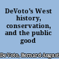 DeVoto's West history, conservation, and the public good /