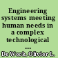 Engineering systems meeting human needs in a complex technological world /