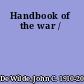 Handbook of the war /
