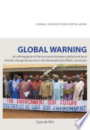 Global warning : an ethnography of the encounter between global and local climate-change discourses in the Bamends Grassfields, Cameroon /