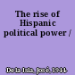 The rise of Hispanic political power /