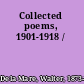 Collected poems, 1901-1918 /