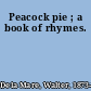 Peacock pie ; a book of rhymes.