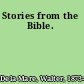 Stories from the Bible.