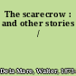 The scarecrow : and other stories /