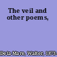 The veil and other poems,