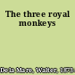 The three royal monkeys