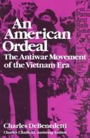 An American ordeal : the antiwar movement of the Vietnam era /