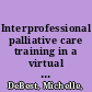 Interprofessional palliative care training in a virtual world classroom /