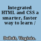 Integrated HTML and CSS a smarter, faster way to learn /