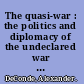 The quasi-war : the politics and diplomacy of the undeclared war with France 1797-1801 /