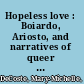 Hopeless love : Boiardo, Ariosto, and narratives of queer female desire /