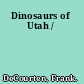 Dinosaurs of Utah /