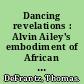 Dancing revelations : Alvin Ailey's embodiment of African American culture /