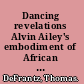 Dancing revelations Alvin Ailey's embodiment of African American culture /