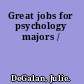 Great jobs for psychology majors /