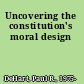 Uncovering the constitution's moral design