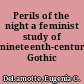 Perils of the night a feminist study of nineteenth-century Gothic /