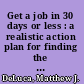 Get a job in 30 days or less : a realistic action plan for finding the right job fast /