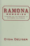 Ramona memories : tourism and the shaping of Southern California /