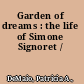 Garden of dreams : the life of Simone Signoret /