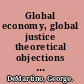 Global economy, global justice theoretical objections and policy alternatives to neoliberalism /