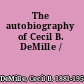 The autobiography of Cecil B. DeMille /