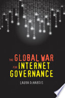 The global war for internet governance /