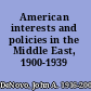 American interests and policies in the Middle East, 1900-1939