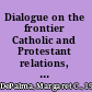 Dialogue on the frontier Catholic and Protestant relations, 1793-1883 /