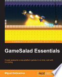 GameSalad essentials : create awesome cross-platform games in no time, and with no coding /