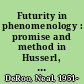 Futurity in phenomenology : promise and method in Husserl, L©♭vinas, and Derrida /