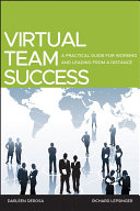 Virtual team success : a practical guide for working and leading from a distance /