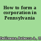 How to form a corporation in Pennsylvania
