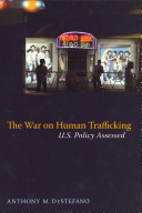 The war on human trafficking : U.S. policy assessed /