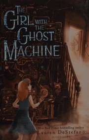 The girl with the ghost machine /