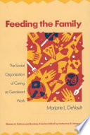 Feeding the family : the social organization of caring as gendered work /